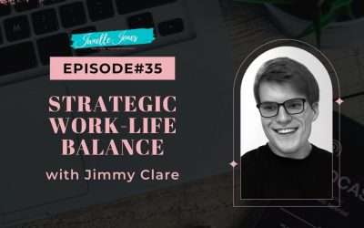 EP35 Strategic Work-Life Balance with Jimmy Clare