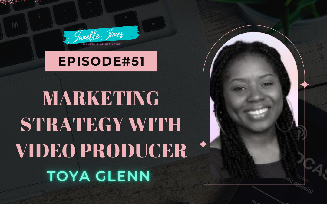 Marketing Strategy with Video Producer Toya Glenn