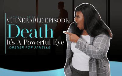 Vulnerable Episode: Death It’s A Powerful Eye Opener For Janelle.