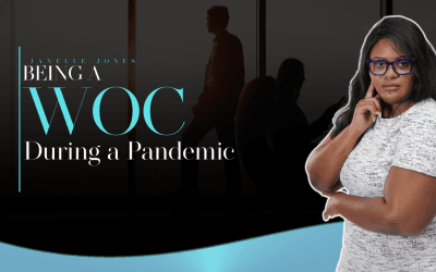 being a WOC during a pandemic.